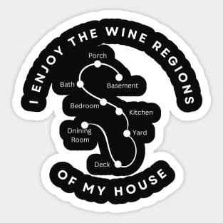 i enjoy the wine regions of my house Sticker